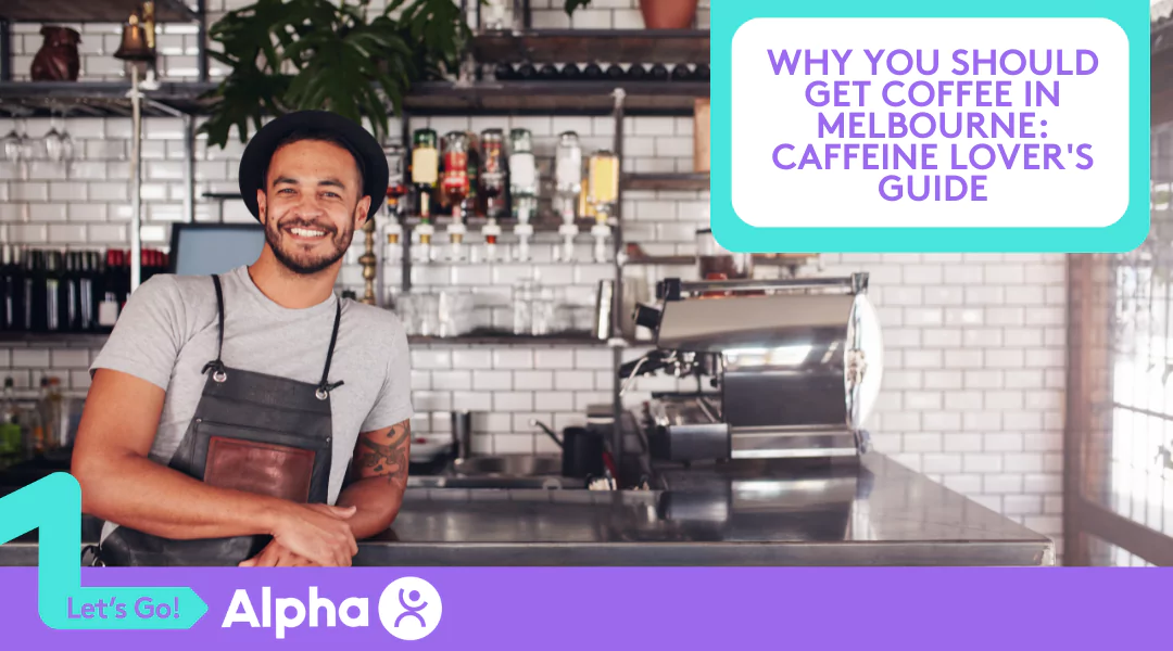 why-you-should-get-coffee-in-melbourne-a-caffeine-lovers-guide-blog
