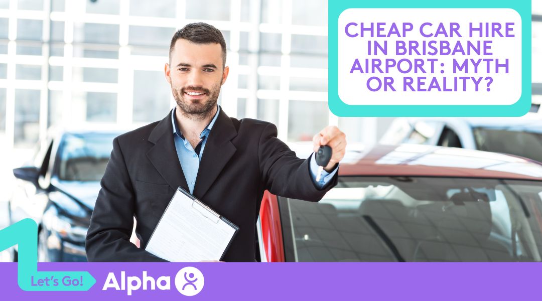 Cheap Car Hire in Brisbane Airport Myth or Reality