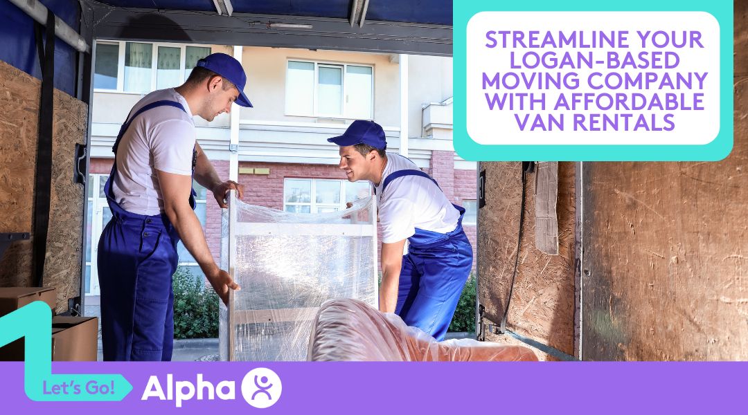 Streamline Your Logan-Based Moving Company with Affordable Van Rentals - Blog