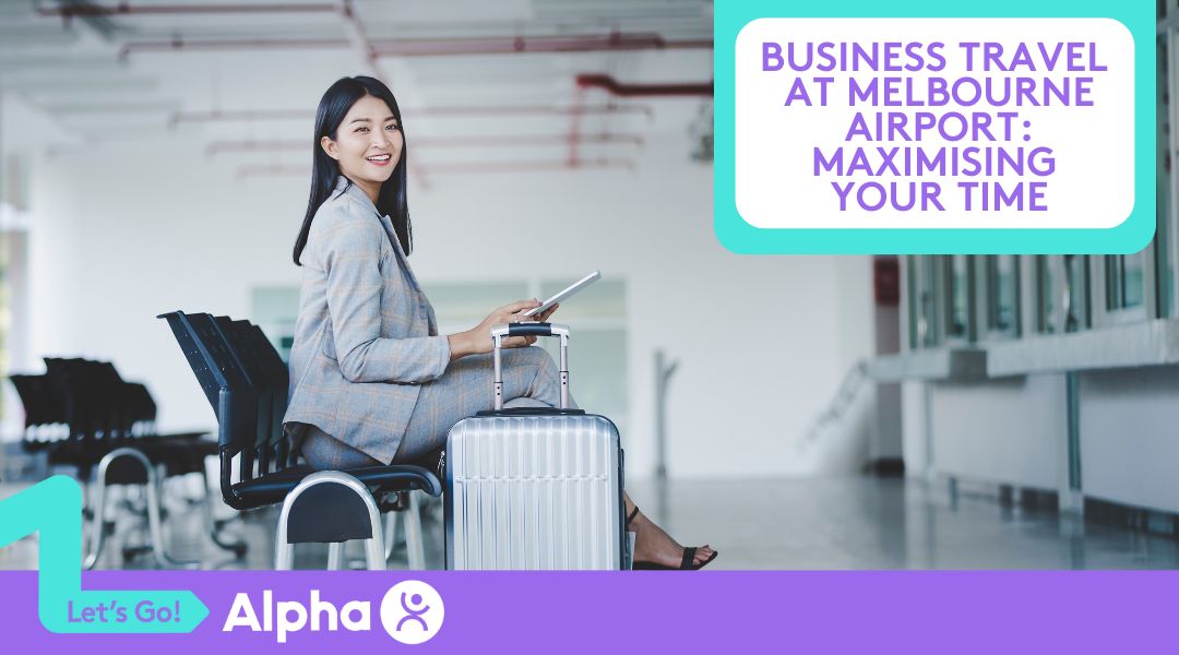 Business Travel at Melbourne Airport Maximising Your Time - Blog