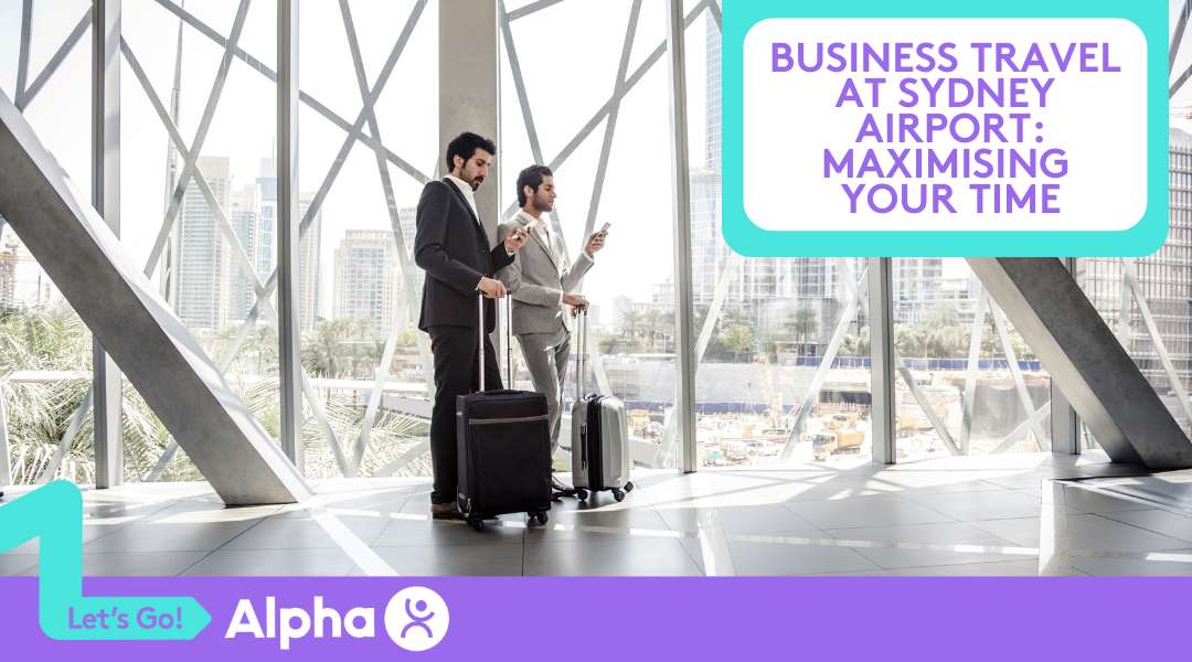 Business Travel at Sydney Airport Maximising Your Time - Blog