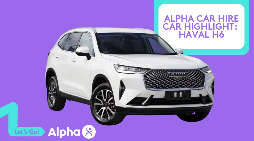 Alpha Car Hire Car Highlight: Haval H6