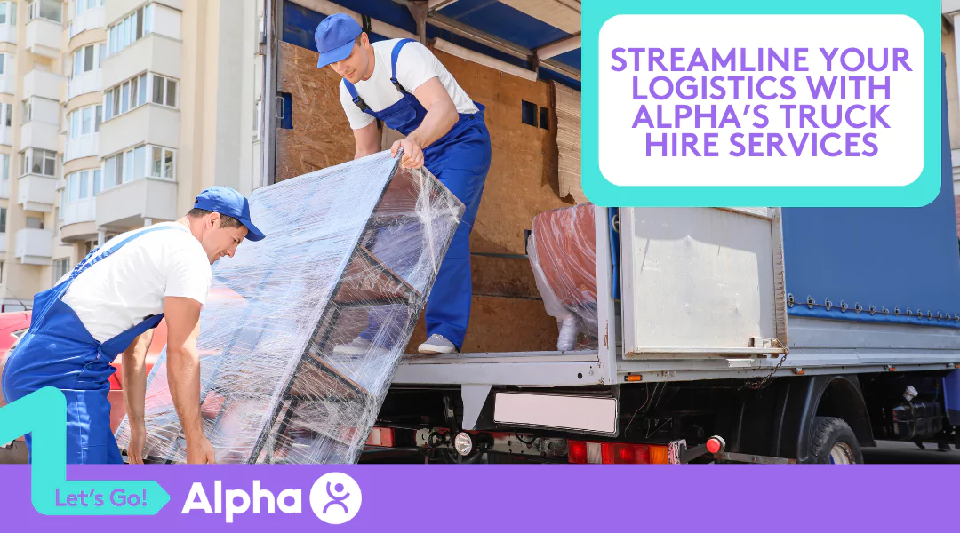 Streamline Your Logistics with Alpha’s Truck Hire Services - Blog